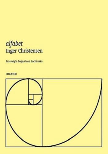 Okładka książki Alfabet / Inger Christensen ; z języka duńskiego przełożyła Bogusława Sochańska ; [posłowie Bogusława Sochańska].