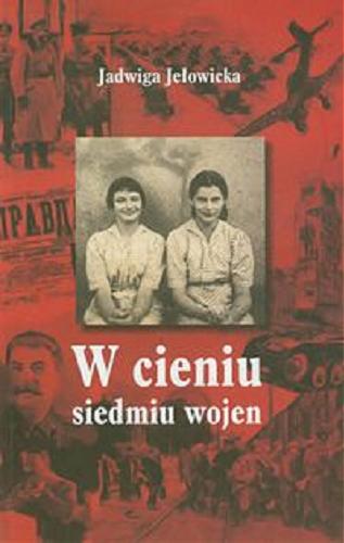 Okładka książki W cieniu siedmiu wojen : opowieść rodzinna / Jadwiga Jełowicka i inni.