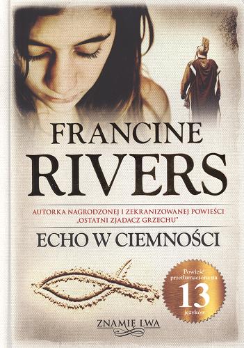 Okładka książki Echo w ciemności / Francine Rivers ; tłumaczył Adam Szymanowski.