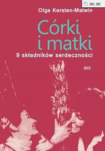 Okładka książki Córki i matki : 9 składników serdeczności / Olga Kersten-Matwin.