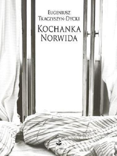 Okładka książki Kochanka Norwida / Eugeniusz Tkaczyszyn-Dycki.