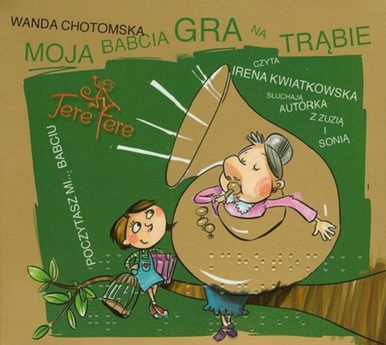 Okładka książki Moja babcia gra na trąbie [Dokument dźwiękowy] / Wanda Chotomska.
