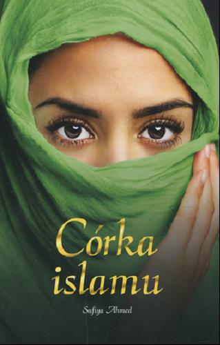 Okładka książki Córka islamu / Sufya Ahmed ; przekł. Dobromiła Jankowska.