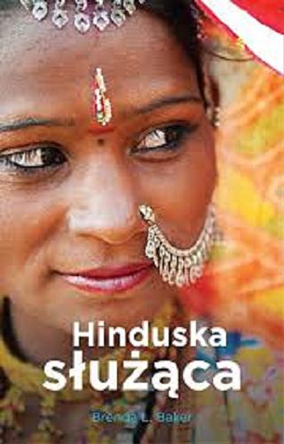 Okładka książki Hinduska służąca / Brenda L. Baker ; przekł. Dobromiła Jankowska.