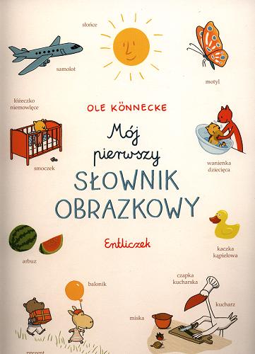 Okładka książki Mój pierwszy słownik obrazkowy / Ole Könnecke ; tłumaczenie Andrzej Stołecki.