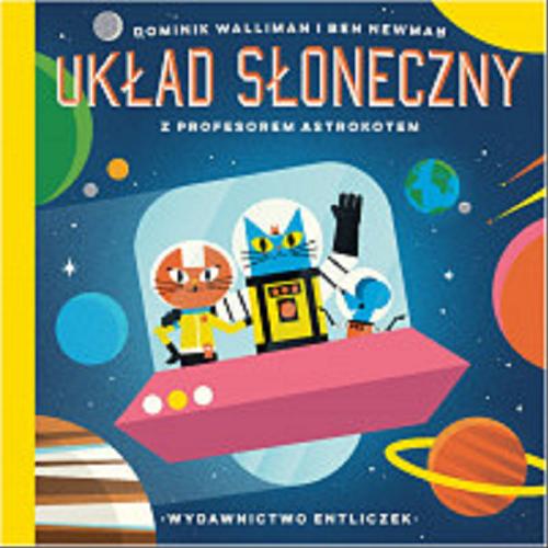 Okładka książki Układ Słoneczny z profesorem Astrokotem / Dominic Walliman i Ben Newman ; przełożył Andrzej Stołecki.