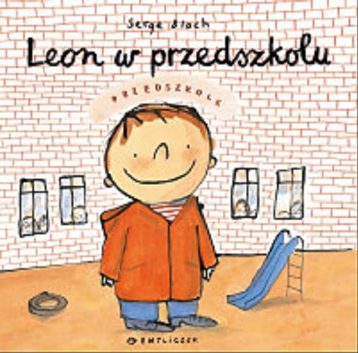 Okładka książki Leon w przedszkolu / Serge Bloch ; przełożyła Bożena Sęk.
