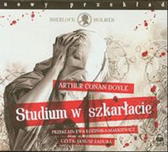 Okładka książki Studium w szkarłacie / Arthur Conan Doyle ; przeł. Ewa Łozińska-Małkiewicz.