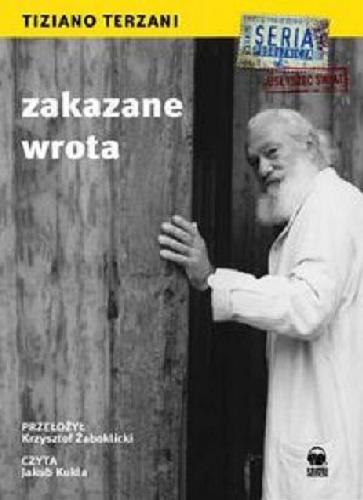 Okładka książki Zakazane wrota [ Dokument dźwiękowy ] / Tiziano Terzani ; przeł. Krzysztof Żaboklicki.