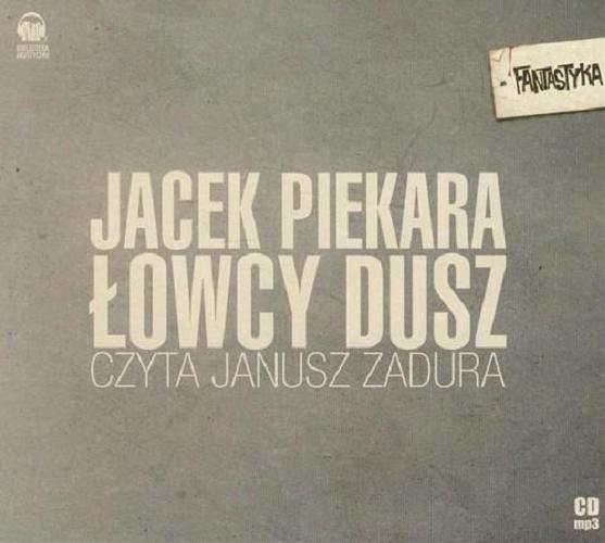 Okładka książki Łowcy dusz [ Dokument dźwiękowy ] / Jacek Piekara ; czyta Janusz Zadura.