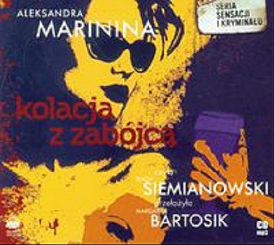 Okładka książki Kolacja z zabójcą [Dokument dźwiękowy] / Aleksandra Marinina ; przełożyła Margarita Bartosik.