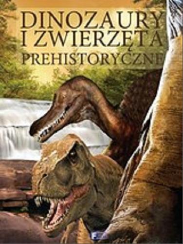 Okładka książki Dinozaury i zwierzęta prehistoryczne.