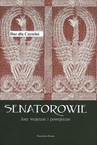 Okładka książki Senatorowie : losy wojenne i powojenne / Jarosław Maciej Zawadzki.