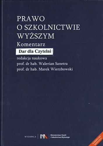 Okładka książki Prawo o szkolnictwie wyższym : komentarz / red. Walerian Sanetra, Marek Wierzbowski ; [aut.] Monika Kubiak [et al.].