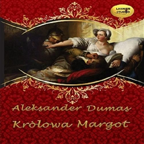 Okładka książki Królowa Margot [ Dokument dźwiękowy ] / Aleksander Dumas.