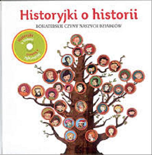 Okładka książki  Historyjki o historii : bohaterskie czyny naszych dziadków  1