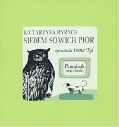 Okładka książki Siedem sowich piór [Dokument dźwiękowy] : pamiętnik mojej choroby / Katarzyna Ryrych.