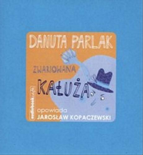 Okładka książki Zwariowana kałuża [Dokument dźwiękowy] / Danuta Parlak.