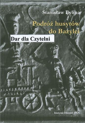 Okładka książki Podróż husytów do Bazylei / Stanisław Bylina.