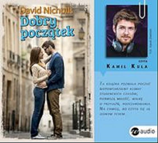 Okładka książki Dobry początek [ Dokument dźwiękowy ] / David Nicholls ; [tł. Mira Czarnecka] ; czyta Kamil Kula.