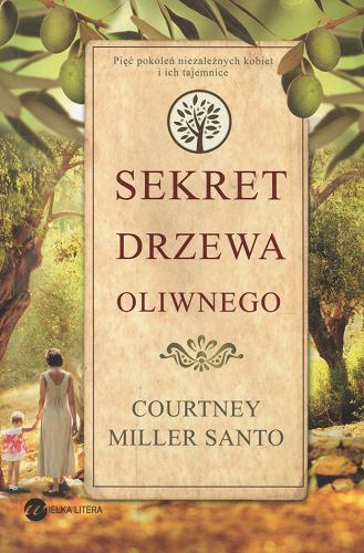 Okładka książki Sekret drzewa oliwnego / Courtney Miller Santo ; z ang. przeł. Małgorzata Miłosz.