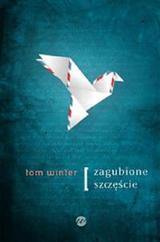 Okładka książki Zagubione szczęście / Tom Winter ; z angielskiego przełożyła Małgorzata Miłosz.
