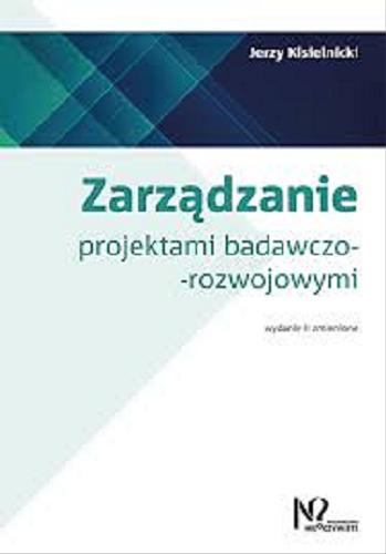 Okładka książki Zarządzanie projektami badawczo-rozwojowymi / Jerzy Kisielnicki.