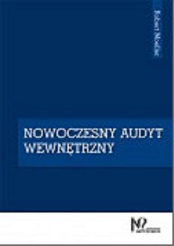 Okładka książki Nowoczesny audyt wewnętrzny / Robert Moeller ; [przekład Michał Płonka, Natalia Koniuszewska].