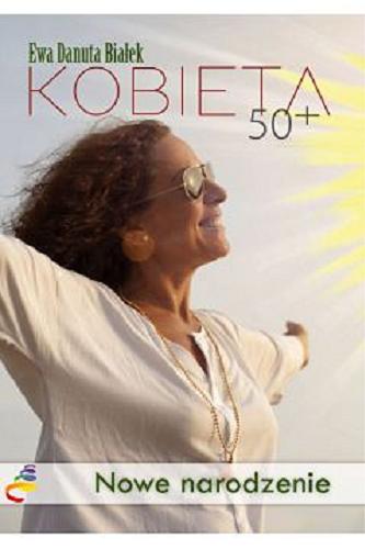Okładka książki  Kobieta 50+ : nowe narodzenie : droga do duchowego wymiaru siebie  4