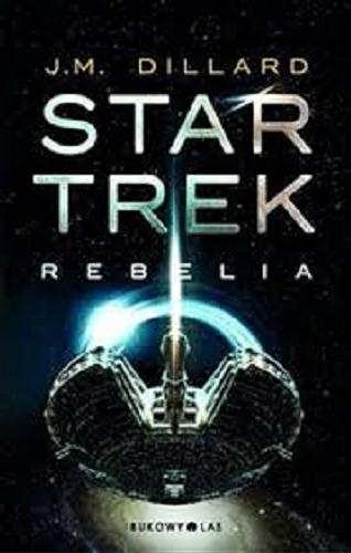 Okładka książki Star Trek : rebelia / J. M. Dillard ; przeł. Paulina Braiter.