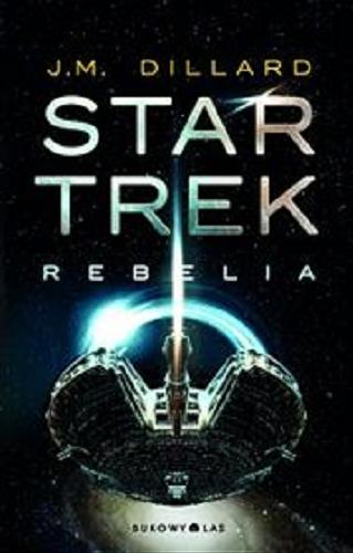 Okładka książki Star Trek : [E-book] rebelia / J. M. Dillard ; przeład Paulina Braiter.