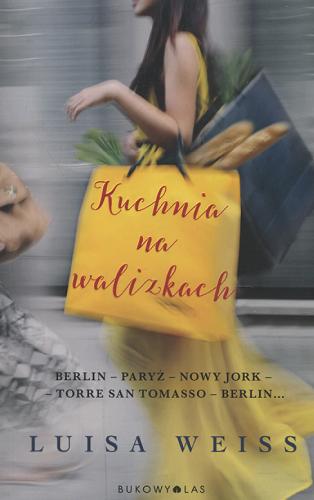 Okładka książki Kuchnia na walizkach / Luisa Weiss ; przełożyła Marta Kitowska.