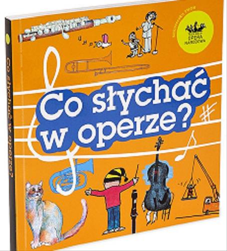 Okładka książki Co słychać w operze? / [teksty i testy Katarzyna Gardzina, Iwona Witkowska ; bajki Grzegorz Kasdepke ; rysunki Bohdan Butenko].