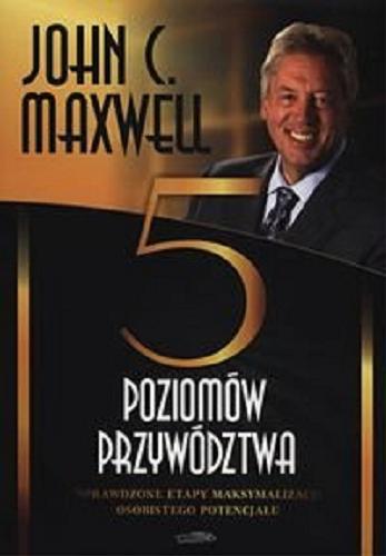 Okładka książki 5 poziomów przywództwa [Książka mówiona] : sprawdzone etapy maksymilizacji osobistego potencjału / John C. Maxwell ; [przekład Marek Czekański].