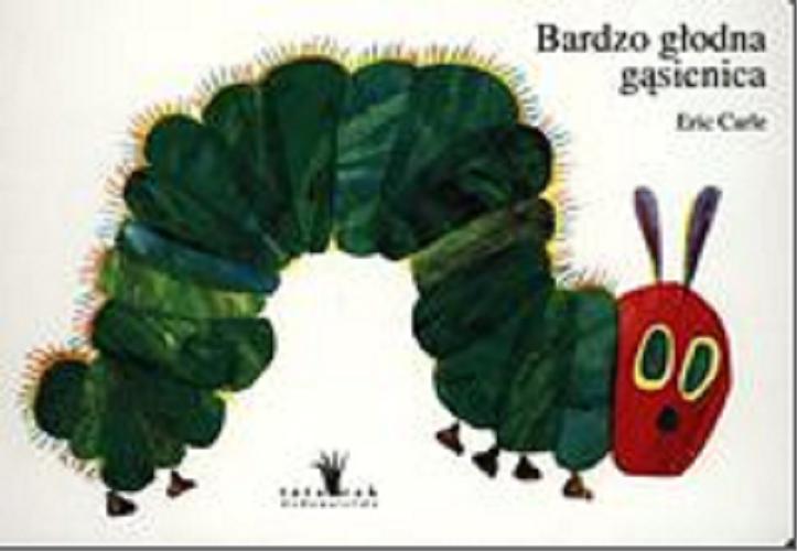 Okładka książki Bardzo głodna gąsienica / Eric Carle.