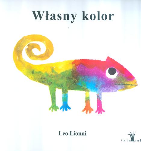 Okładka książki Własny kolor / Leo Lionni ; [tłumaczenie Monika Perzyna].