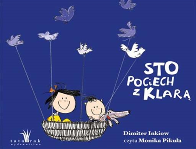 Okładka książki Sto pociech z Klarą / Dimiter Inkiow ; ilustracje Justyna Mahboob ; [tłumaczenie z niemieckiego] Monika Perzyna.
