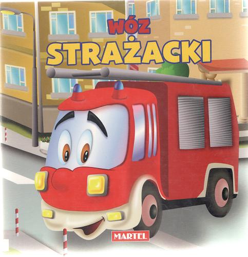 Okładka książki Wóz strażacki tekst : Agnieszka Nożyńska-Demianiuk, Elżbieta Śnieżkowska-Bielak
