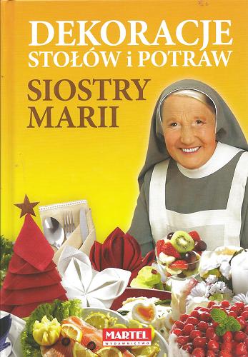 Okładka książki Dekoracje stołów i potraw Siostry Marii / [autor siostra Maria Goretti].