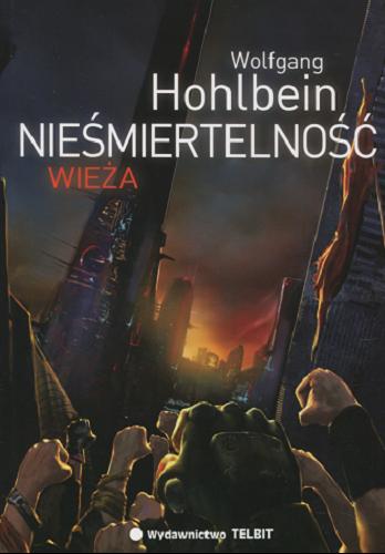Okładka książki Nieśmiertelność : Wieża / Wolfgang Hohlbein ; przekł. Anna Makowiecka-Siudut.