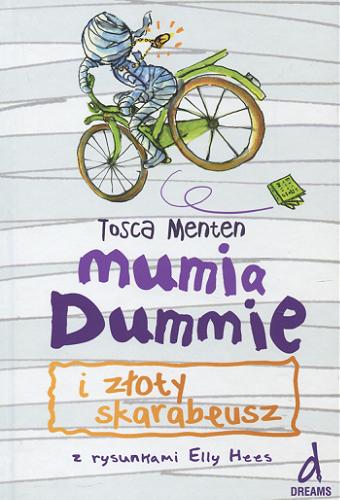 Okładka książki Mumia Dummie i złoty skarabeusz / Tosca Menten ; rysunki Elly Hees ; przekład z języka niderlandzkiego Anna Stolarczyk. p