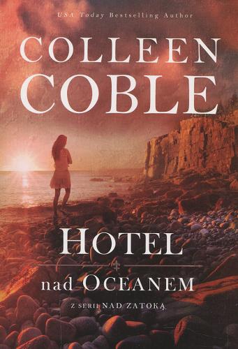 Okładka książki Hotel nad oceanem / Colleen Coble ; tłumaczenie Anna Pliś.