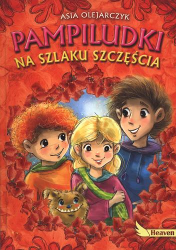 Okładka książki Pampiludki na szlaku szczęścia / Asia Olejarczyk ; ilustracje Agnieszka Filipowska.