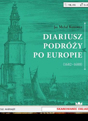 Okładka książki Diariusz podróży po Europie (1682-1688) / Jan Michał Kossowicz ; opracowała, wstępem i komentarzem opatrzyła Anna Markiewicz.