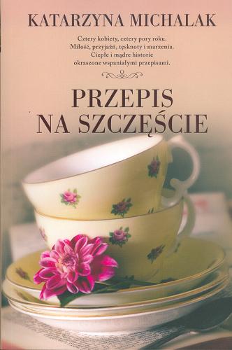 Okładka książki Przepis na szczęście / Katarzyna Michalak.