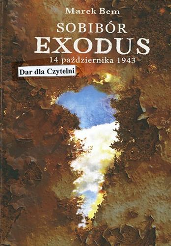 Okładka książki Sobibór : exodus 14 października 1943 / Marek Bem.