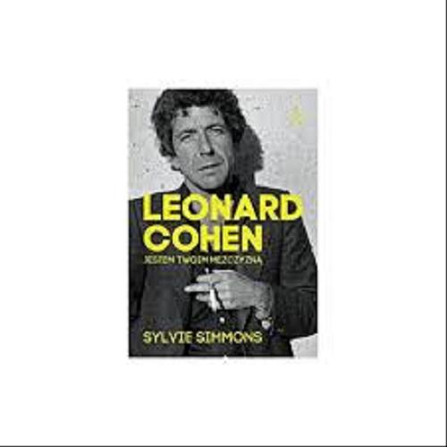 Okładka książki Leonard Cohen : jestem twoim mężczyzną / Sylvie Simons ; przełożyła Magdalena Bugajska.