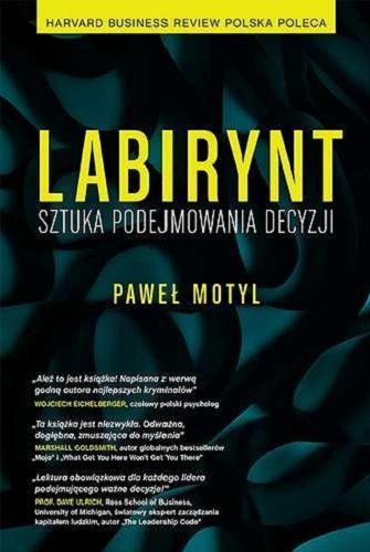 Okładka książki Labirynt : sztuka podejmowania decyzji / Paweł Motyl.