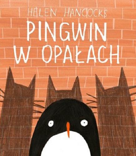Okładka książki Pingwin w opałach / Helen Hancocks ; [tł. z ang. Anna Błasiak].