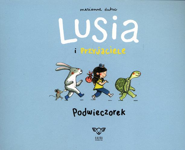 Okładka książki Lusia i przyjaciele : podwieczorek / Marianne Dubuc ; [tłumaczenie Sebastian Szymkowiak].